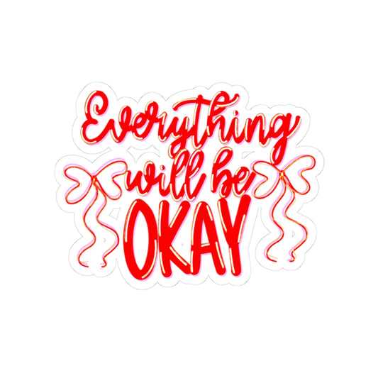 Everything Will Be Okay Sticker — Positive Red Script Kiss-Cut Sticker